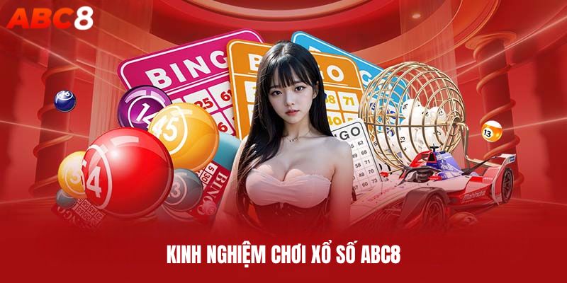 Kinh nghiệm thắng lớn khi chơi xổ số ABC8