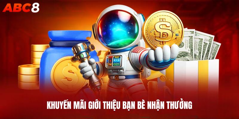 Thông tin khuyến mãi giới thiệu bạn bè nhận thưởng tại ABC8